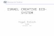 ISRAEL CREATIVE ECO-SYSTEM Yigal Erlich YOZMA September 2014