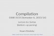 Compilation 0368-3133 (Semester A, 2013/14) Lecture 6a: Syntax (Bottom–up parsing) Noam Rinetzky 1 Slides credit: Roman Manevich, Mooly Sagiv, Eran Yahav