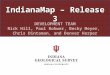 IndianaMap – Release 3 DEVELOPMENT TEAM Rick Hill, Paul Rohwer, Becky Meyer, Chris Dintaman, and Denver Harper