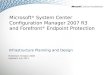 Microsoft ® System Center Configuration Manager 2007 R3 and Forefront ® Endpoint Protection Infrastructure Planning and Design Published: October 2008