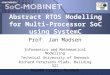 Courseware Abstract RTOS Modelling for Multi-Processor SoC using SystemC Prof. Jan Madsen Informatics and Mathematical Modelling Technical University of