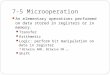 7-5 Microoperation An elementary operations performed on data stored in registers or in memory. Transfer Arithmetic Logic: perform bit manipulation on