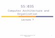 55:035 Computer Architecture and Organization Lecture 7 155:035 Computer Architecture and Organization