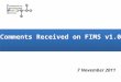Comments Received on FIMS v1.0 7 November 2011. Comments received on FIMS 1.0 IBM - 4 Oct EBU - 8 Oct Cube-Tec International - 25 Oct HR - 25 Oct, 26