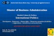 11 Master of Business Administration Module Module Culture & Politics: International Politics Development – Democracy - Human rights + Democracy promotion