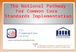 The National Pathway For Common Core Standards Implementation