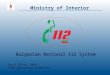 Ministry of Interior Bulgarian National 112 System April 28-th, 2010 EENA Operations Committee
