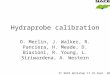 Hydraprobe calibration O. Merlin, J. Walker, R. Panciera, H. Meade, D. Biasioni, R. Young, L. Siriwardena, A. Western 3 rd NAFE Workshop 17-18 Sept. 2007