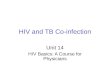 HIV and TB Co-infection Unit 14 HIV Basics: A Course for Physicians