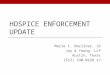 H OSPICE E NFORCEMENT U PDATE Marie C. Berliner, JD Joy & Young, LLP Austin, Texas (512) 330-0228 x7