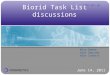 Biorid Task List discussions June 14, 2011 Mike Beebe Paul Depinet Alex Schmitt GTR7-07-10