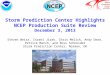 Storm Prediction Center Highlights NCEP Production Suite Review December 3, 2013 Steven Weiss, Israel Jirak, Chris Melick, Andy Dean, Patrick Marsh, and