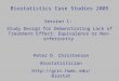 Biostatistics Case Studies 2005 Peter D. Christenson Biostatistician  Session 1: Study Design for Demonstrating Lack of Treatment