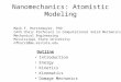 Nanomechanics: Atomistic Modeling Introduction Energy Kinetics Kinematics Damage Mechanics Outline Mark F. Horstemeyer, PhD CAVS Chair Professor in Computational