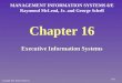 Chapter 16 Executive Information Systems MANAGEMENT INFORMATION SYSTEMS 8/E Raymond McLeod, Jr. and George Schell Copyright 2001 Prentice-Hall, Inc. 16-1