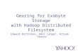 Gearing for Exabyte Storage with Hadoop Distributed Filesystem Edward Bortnikov, Amir Langer, Artyom Sharov