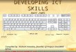 DEVELOPING ICT SKILLS PART -TWO Compiled by Richard Amoako, founder of Project GoodWill Africa (), @2010, Richard Amoako