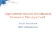 Agreement-based Distributed Resource Management Alain Andrieux Karl Czajkowski