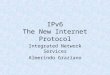 IPv6 The New Internet Protocol Integrated Network Services Almerindo Graziano