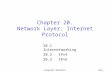 Computer Networks20-1 Chapter 20. Network Layer: Internet Protocol 20.1 Internetworking 20.2 IPv4 20.3 IPv6