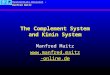 Biomaterials ResearchBiomaterials Research - Manfred Maitz The Complement System and Kinin System Manfred Maitz 