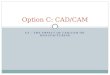 C3 – THE IMPACT OF CAD/CAM ON MANUFACTURING Option C: CAD/CAM