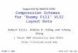 DPIMM-II 2003 UCSD VLSI CAD LAB Compression Schemes for "Dummy Fill" VLSI Layout Data Robert Ellis, Andrew B. Kahng and Yuhong Zheng ( Texas A&M University