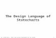 Dr. Vered Gafni – Real time systems development by the formal approach 1 The Design Language of Statecharts
