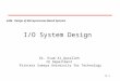 11-1 4446 Design of Microprocessor-Based Systems Dr. Esam Al_Qaralleh CE Department Princess Sumaya University for Technology I/O System Design