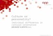 © Copyright 2014 OPP Ltd. All rights reserved. Culture or personality? Individual differences in cultural orientation across countries John Hackston, OPP