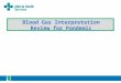 Blood Gas Interpretation Review for Pandemic. 2 Blood Gases Important diagnostic tool Reveals: 1. acid-base balance 2. oxygenation status **arterial gases