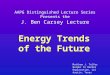 AAPG Distinguished Lecture Series Presents the J. Ben Carsey Lecture Energy Trends of the Future Matthew J. Telfer Border to Border Exploration, LLC Austin,
