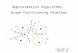 Approximation Algoirthms: Graph Partitioning Problems Lecture 17: March 16 s1 s3 s4 s2 T1 T4 T2 T3