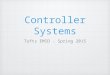 Controller Systems Tufts EMID - Spring 2015. Typical Controller System Sensors Acquisition System (Arduino) Mapping Software (Max) Output (Reason)