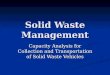 Solid Waste Management Capacity Analysis for Collection and Transportation of Solid Waste Vehicles