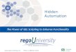 Www.regoconsulting.comPhone: 1-888-813-0444 The Power of GEL Scripting to Enhance Functionality Hidden Automation