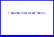 WWU -- Chemistry ELIMINATION REACTIONS: WWU -- Chemistry Elimination Reactions Dehydrohalogenation (-HX) and Dehydration (-H 2 O) are the main types