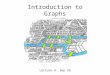 Introduction to Graphs Lecture 6: Sep 26. This Lecture In this part we will study some basic graph theory. Graph is a useful concept to model many problems