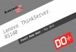 Lenovo ® ThinkServer ® RS140 2014 LENOVO ALL RIGHTS RESERVED. Insert Name Here − May 2014