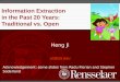 Information Extraction in the Past 20 Years: Traditional vs. Open Heng Ji jih@rpi.edu Acknowledgement: some slides from Radu Florian and Stephen Soderland
