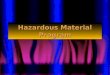 Hazardous Material Program. A. Background Definition Hazardous Material (HM)Hazardous Material (HM) Any material that, because of its quantity, concentration,