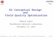 D2 conceptual design and field quality optimization Ramesh Gupta, BNL Slide No. 1 HiLumi@Daresbury Nov. 13, 2013 D2 Conceptual Design and Field Quality