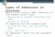 Media Access Control (MAC) addresses in the network access layer ▫ Associated w/ network interface card (NIC) ▫ 48 bits or 64 bits IP addresses for the