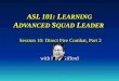 ASL 101: L EARNING A DVANCED S QUAD L EADER Session 10: Direct Fire Combat, Part 2 with Russ Gifford