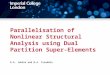 Parallelisation of Nonlinear Structural Analysis using Dual Partition Super-Elements G.A. Jokhio and B.A. Izzuddin