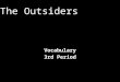 The Outsiders Vocabulary 3rd Period By: Josh Gibson