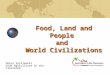 Food, Land and People and World Civilizations Debra Spielmaker Utah Agriculture in the Classroom