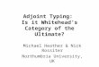 Adjoint Typing: Is it Whitehead’s Category of the Ultimate? Michael Heather & Nick Rossiter Northumbria University, UK
