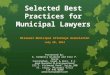 Selected Best Practices for Municipal Lawyers Missouri Municipal Attorneys Association July 20, 2014 Presented by: G. Kimberly Diamond and Erin P. Seele