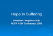 1 Hope in Suffering Presenter: Megan McNab NCFA NSW Conference 2008